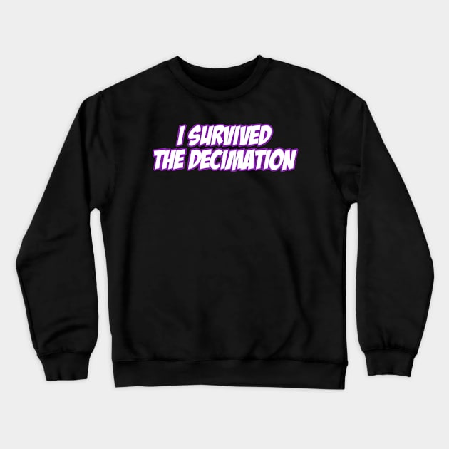 I Survived The Decimation Crewneck Sweatshirt by My Geeky Tees - T-Shirt Designs